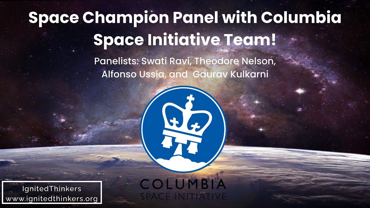 Columbia Space Initiative Panel: Swati Ravi, Theodore Nelson, Alfonso Ussia, and Gaurav Kulkarni!