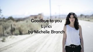 Goodbye To You - Michelle Branch [Lyrics]