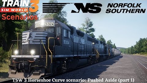 TSW 3 horseshoe curve scenario: Pushed Aside (part 1)