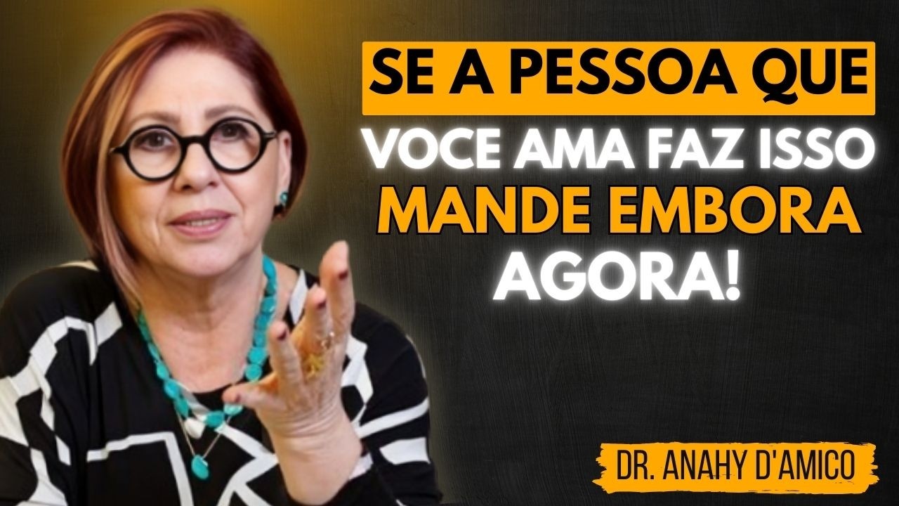 SE A PESSOA QUE VOCÊ AMA FAZ ESSAS 4 COISAS, MANDE EMBORA AGORA