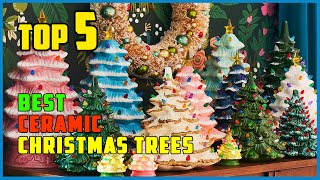 TOP 5 Best Ceramic Christmas Trees 2026 Ceramic Christmas Trees That Will Make You Feel Like