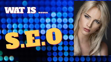 Wat Is S.E.O?Search Engine Optimization Uw Google Vriendelijke Zoekmachine Uitgelegd Voor Beginners.