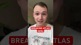 BREAKING ATLAS NEWS