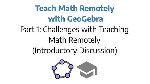 Teach Math Remotely with GeoGebra (Part 1)