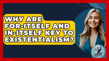 Why Are For-itself And In-itself Key To Existentialism? - Philosophy Beyond