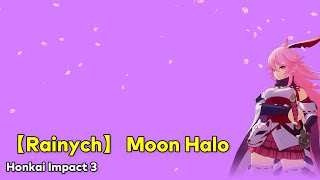 【Rainych】 Moon Halo - Honkai Impact 3 (cover)  【 Lirik / Lyrics   Terjemahan Indonesia 】