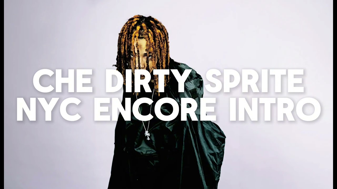 Che Dirty Sprite - Extended Tour Intro