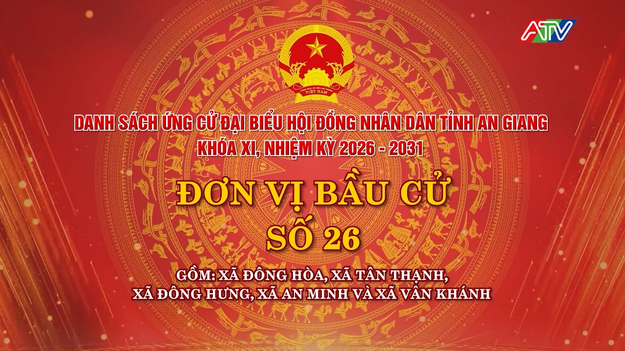Danh sách ứng cử đại biểu HĐND tỉnh An Giang khóa XI - Đơn vị bầu cử số 26 | Truyền hình An Giang 2