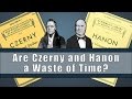 Are Czerny and Hanon a Waste of Time? Piano Lessons