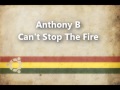 Anthony b  cant stop the fire wwwfacebookcomreggaefyah