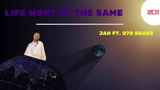 201Jah - Life Won't Be The Same Ft. 070 Shake (Unofficial Video)