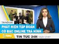 Tin tức 24h mới nhất hôm nay 27/7 | Công an TP.HCM vạch trần tập đoàn cờ bạc online trá hình | FBNC