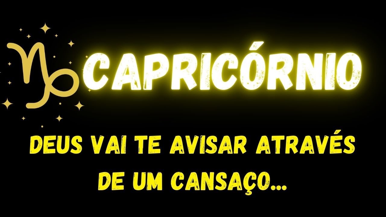 ♑️CAPRICÓRNIO😢DEUS VAI TE AVISAR ATRAVÉS DE UM CANSAÇO...