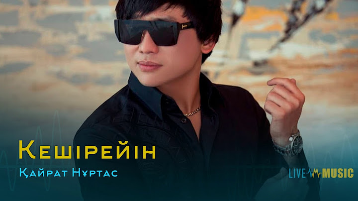 Қайрат Нұртас - Кешірейін