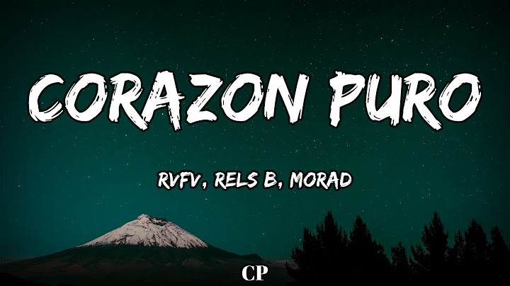 Rvfv, Rels B, Morad - Corazon Puro (LETRA)