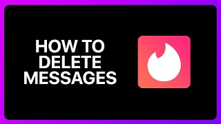 How To Delete Tinder Messages Tutorial