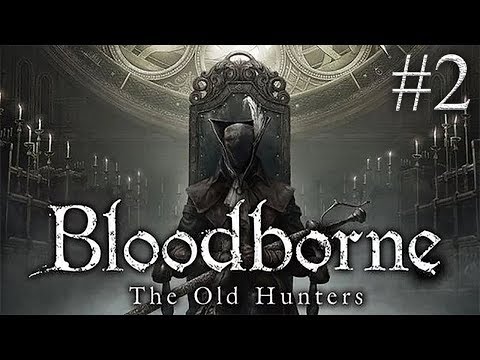 Видео: Два запланированных пакета DLC Bloodborne были объединены в эпической серии The Old Hunters