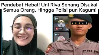 Pendebat Hebat! Uni Riva Senang Disukai Semua Orang, Hingga Polisi pun Kagum?