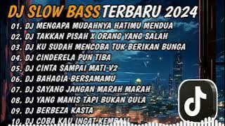DJ SLOW BASS TERBARU 2024 || DJ MENGAPA MUDAHNYA HATIMU MENDUA 🎵 REMIX FULL ALBUM TERBARU 2024