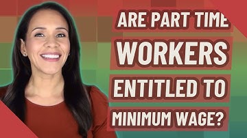 Are part time workers entitled to minimum wage?