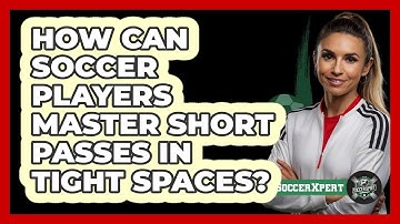 How Can Soccer Players Master Short Passes In Tight Spaces? - The Soccer Xpert