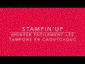 Astuce Stampin&#39;Up: monter les tampons en caoutchouc