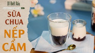 Bí quyết làm SỮA CHUA NẾP CẨM sánh mịn, dẻo mềm vô cùng dễ l DT Biết Nấu