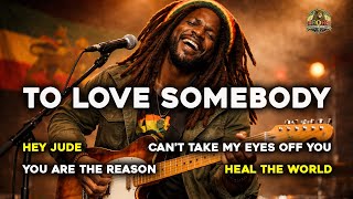 Bee Gees - To Love Somebody, The Beatles - Hey Jude (smooth vintage reggae)