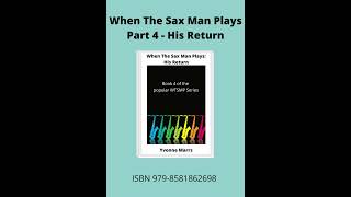When The Sax Man Plays His Return - Part 4 book by Yvonne Marrs