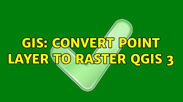 GIS: Convert point layer to raster QGIS 3