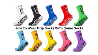 How To Wear Grip Socks With Game Socks How To Wear Grip Socks With Game Socks