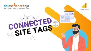 The Essentials of Connected Site Tags | Marketing Analytics for Beginners | Part-34