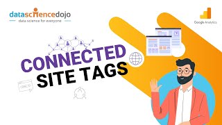 The Essentials of Connected Site Tags | Marketing Analytics for Beginners | Part-34