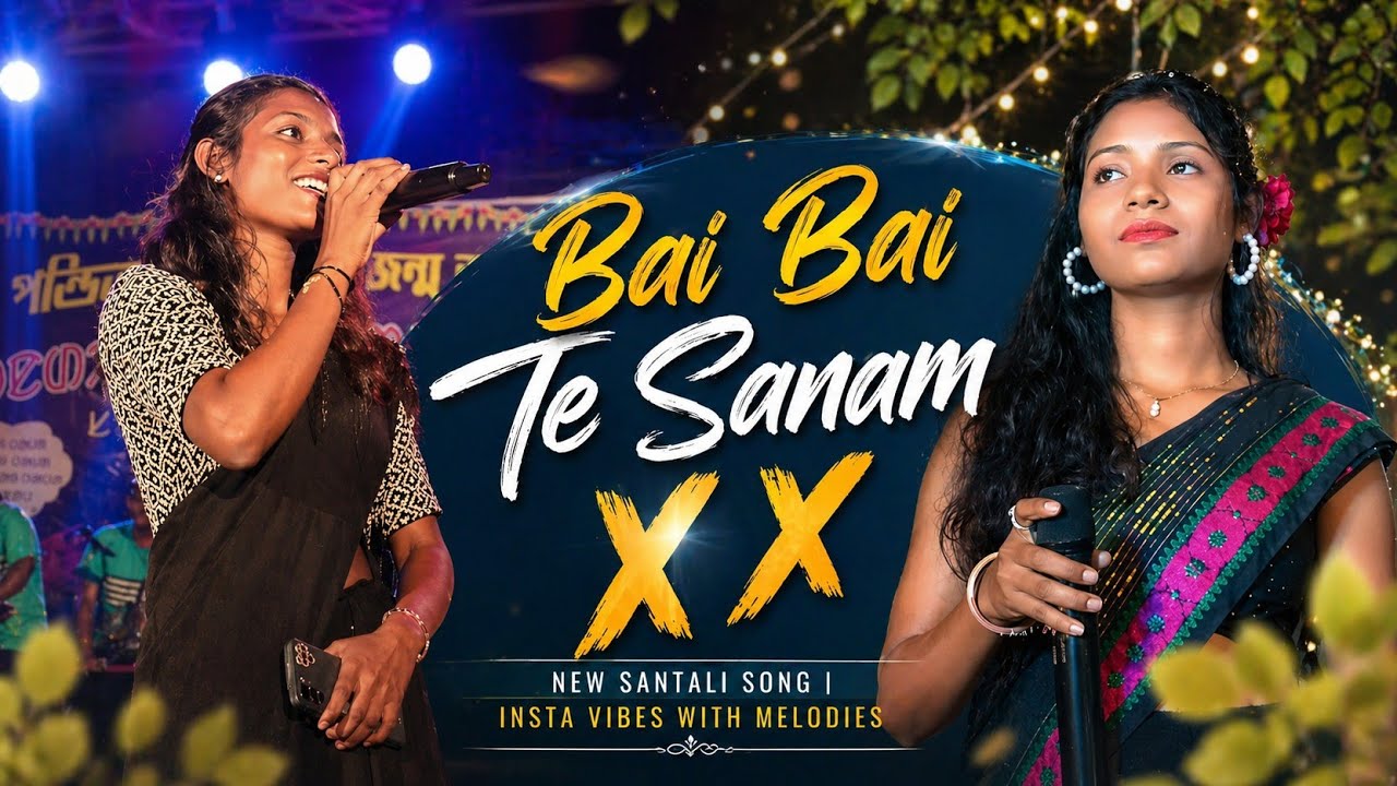 Bai Bai Te Sanam X| New Santali full Song| Insta Vibes with Melodies|