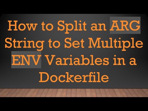 How to Split an ARG String to Set Multiple ENV Variables in a Dockerfile