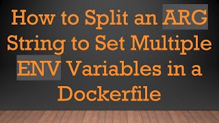 How to Split an ARG String to Set Multiple ENV Variables in a Dockerfile