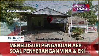 Menelusuri Pengakuan Aep Soal Penyerangan Vina & Eki