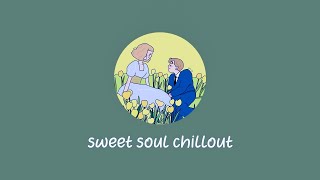 sweet soul chillout 🌻 pop songs to listen to on a beautiful day