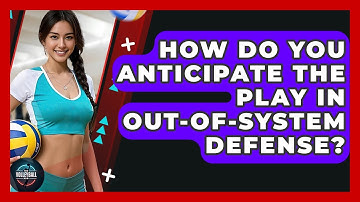 How Do You Anticipate The Play In Out-of-system Defense? - The Volleyball Hub