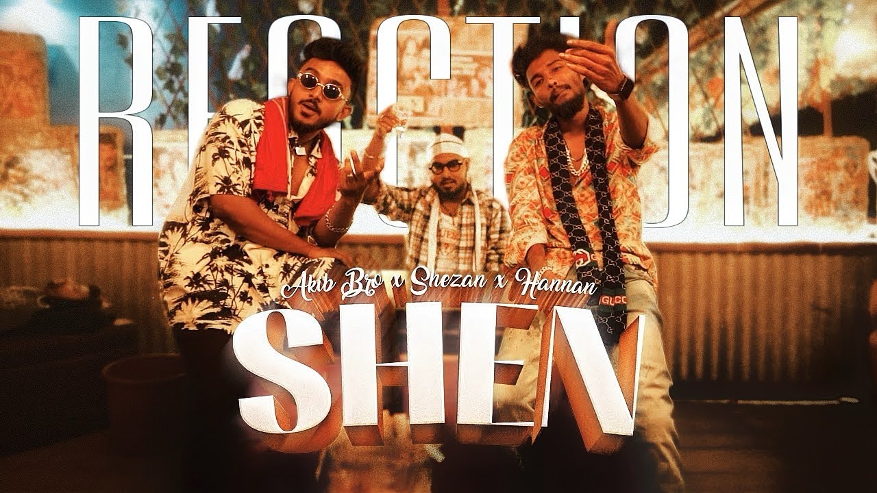 shen-bangla-rap-reaction-akib-bro-shezan-hannan-youtube
