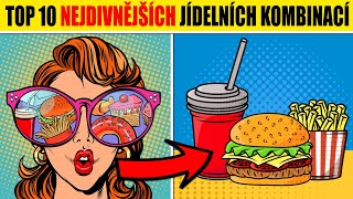 TOP 10 nejdivnějších JÍDELNÍCH KOMBINACÍ, které chutnají skvěle