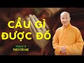 CẦU GÌ ĐƯỢC NẤY  nên nghe 1 lần, không nghe hối tiếc. Thầy Thích Trí Huệ mới nhất 2021