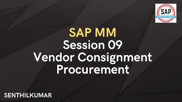 Session 09 - SAP MM Vendor Consignment Procurement