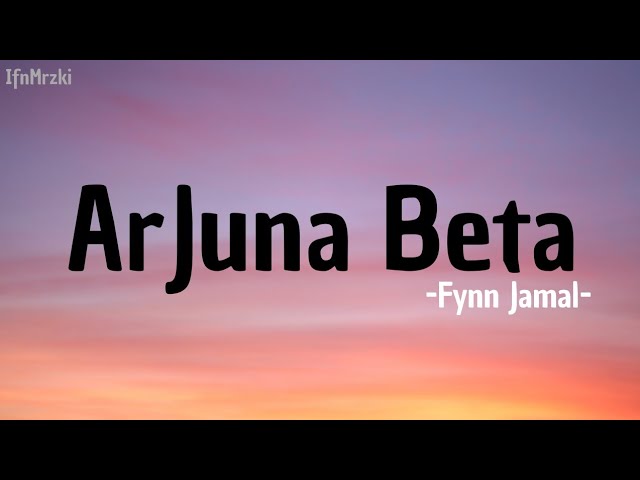 Fynn Jamal - Arjuna Beta ( lirik ). class=