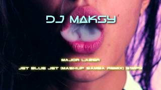 Major Lazer - Jet Blue Jet (Mashup Samba remix) (Remix DJ Maksy) Resimi