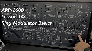 ARP-2600 tutorial Lesson 14: Ring Modulator Basics