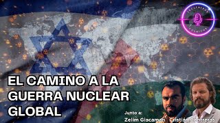 CRISIS EN MEDIO ORIENTE Y EL CAMINO A LA GUERRA NUCLEAR GLOBAL