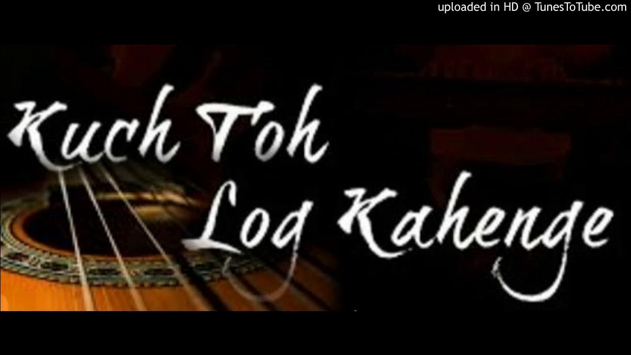 Kuch Toh Log Kahenge Karaoke Mp3 Download Kuch toh log kahenge/Guitar Instrumental Cover/Abhimanyu Nayek - YouTube