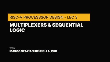 RISC-V Processor Design Course - Lec 3 - Multiplexers & Sequential Logic