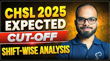 SSC CHSL 2025 Shift-Wise Cut Off & Safe Score Range Breakdown is here!